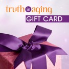 Truth In Aging e-Gift Card